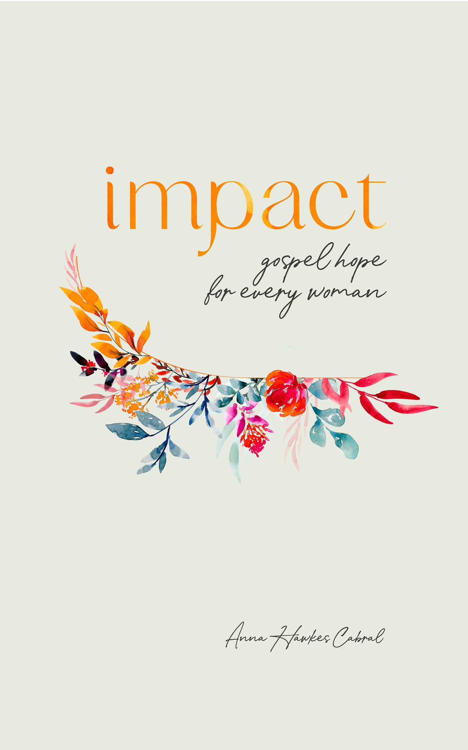 Impact: Gospel Hope For Every Woman (Books For Christian Women Book 2)