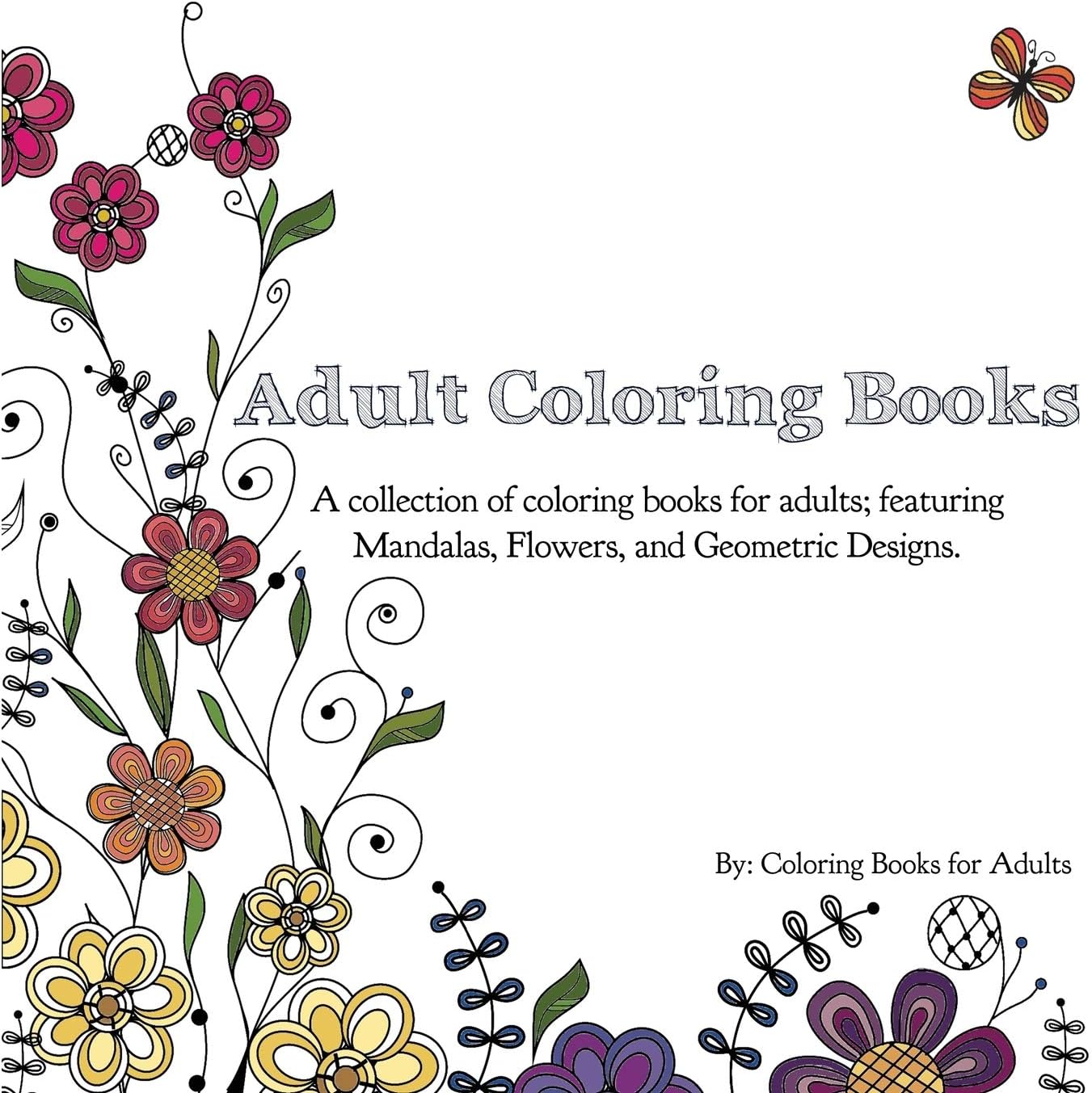 Adult Coloring Books: A Collection of Coloring Books for Adults; Featuring Mandalas, Flowers, and Geometric Designs Paperback โ Illustrated, May 13, 2015