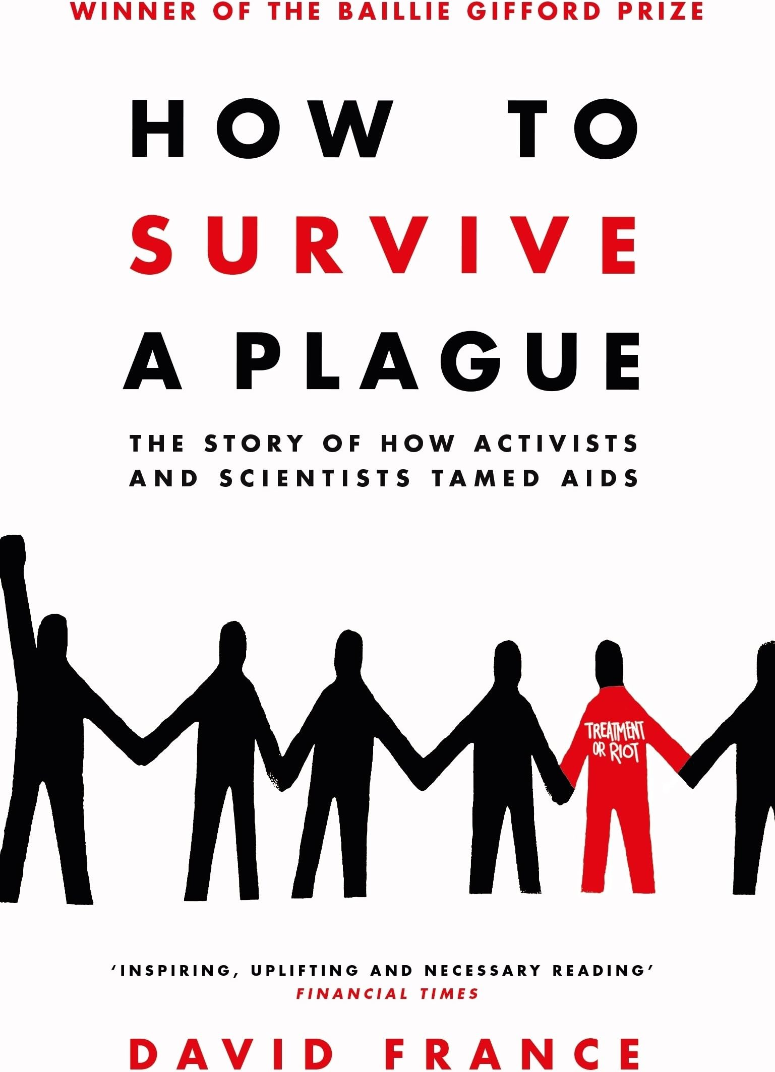 How to Survive a Plague: The Story of How Activists and Scientists Tamed AIDS