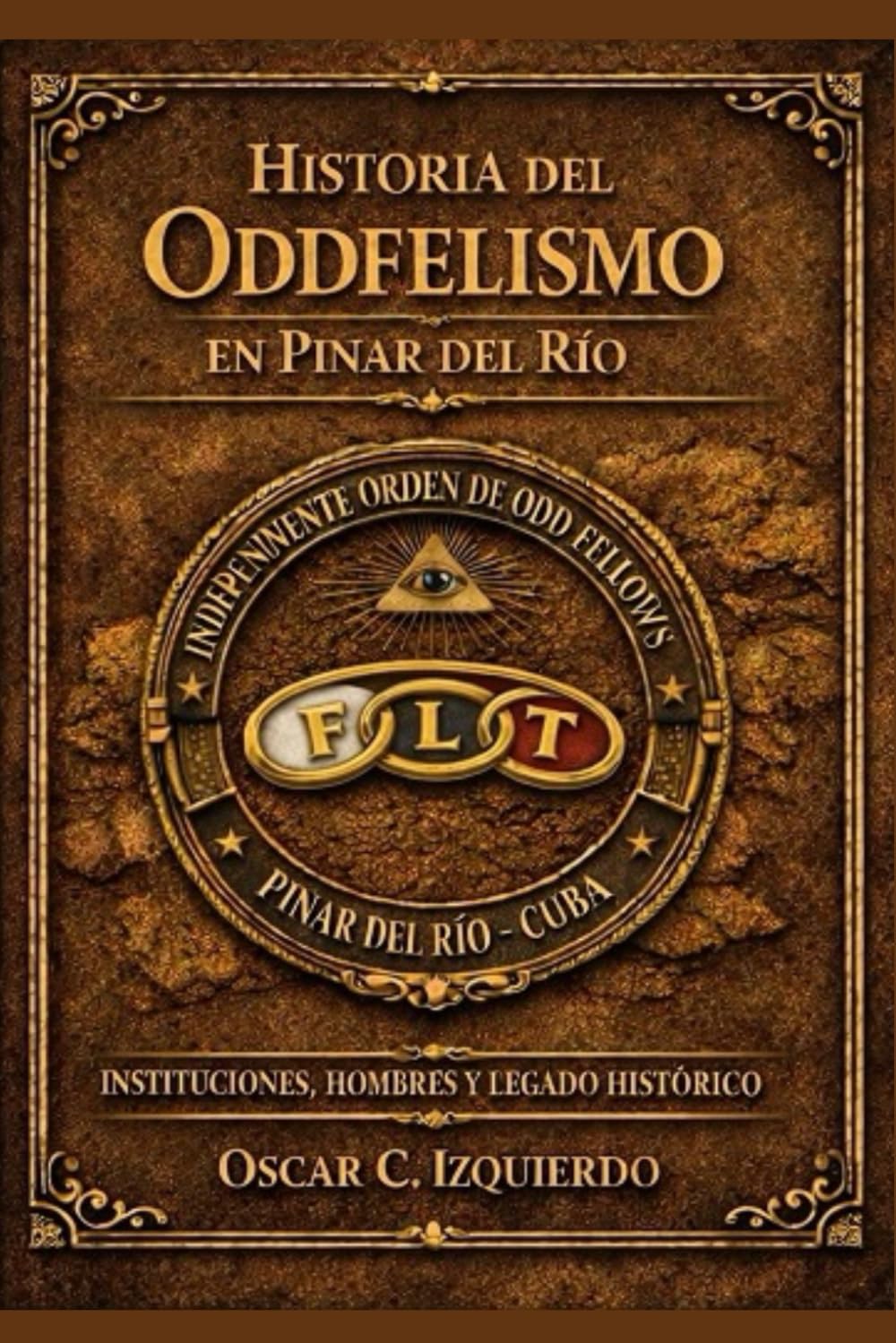Historia del Oddfelismo en Pinar del Río: Instituciones, hombres y legado histórico