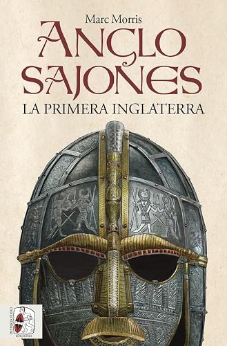 Anglosajones: La primera Inglaterra (Historia Medieval)
