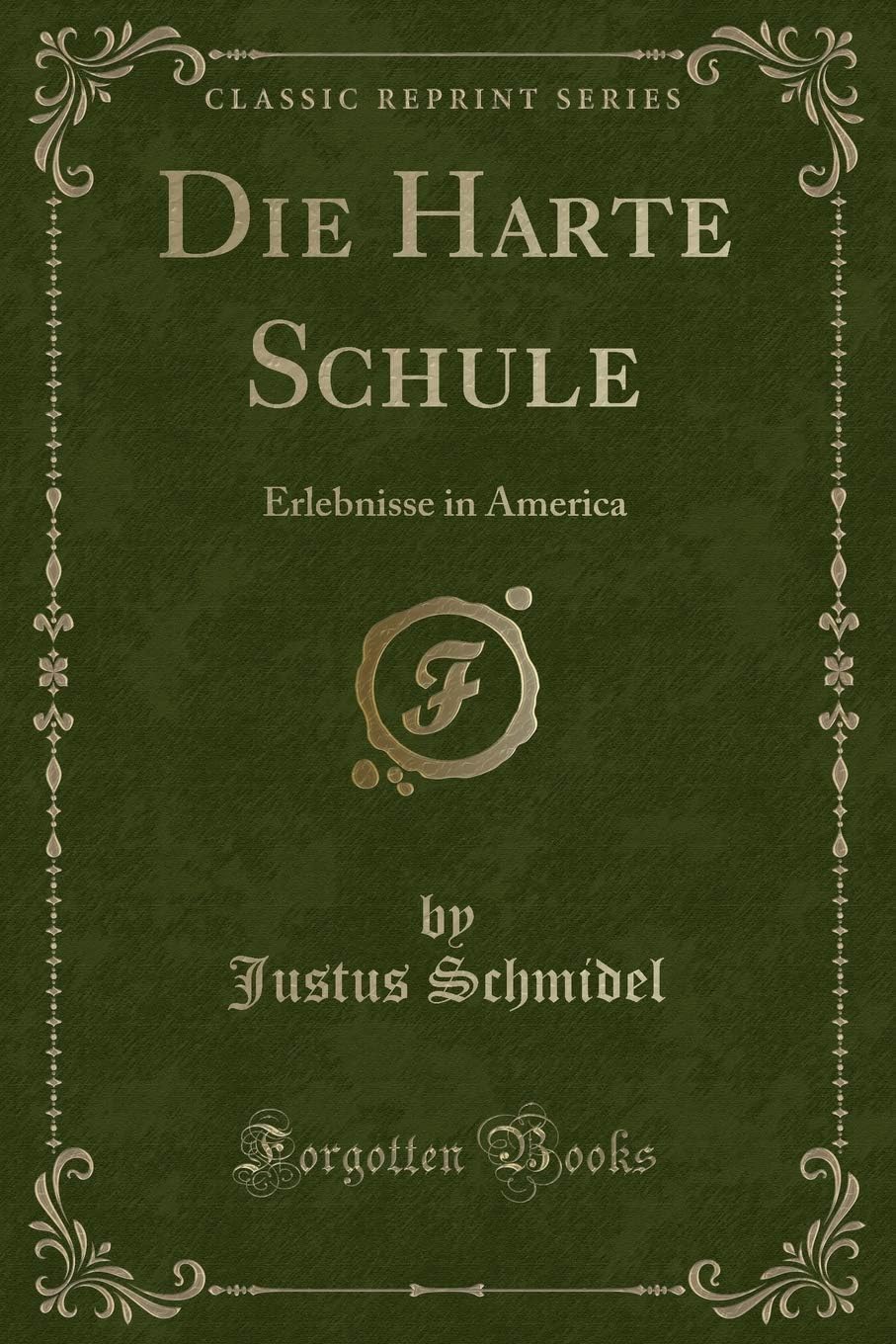 Die Harte Schule: Erlebnisse in America (Classic Reprint)