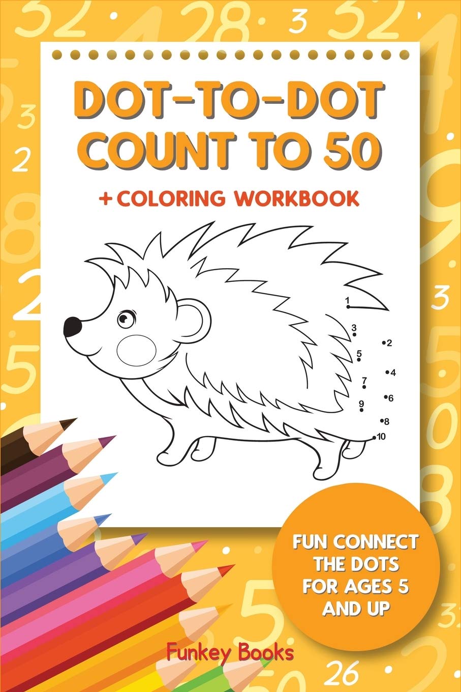 Dot-To-Dot Count to 50 + Coloring Workbook: Fun Connect the Dots for Ages 5 and Up