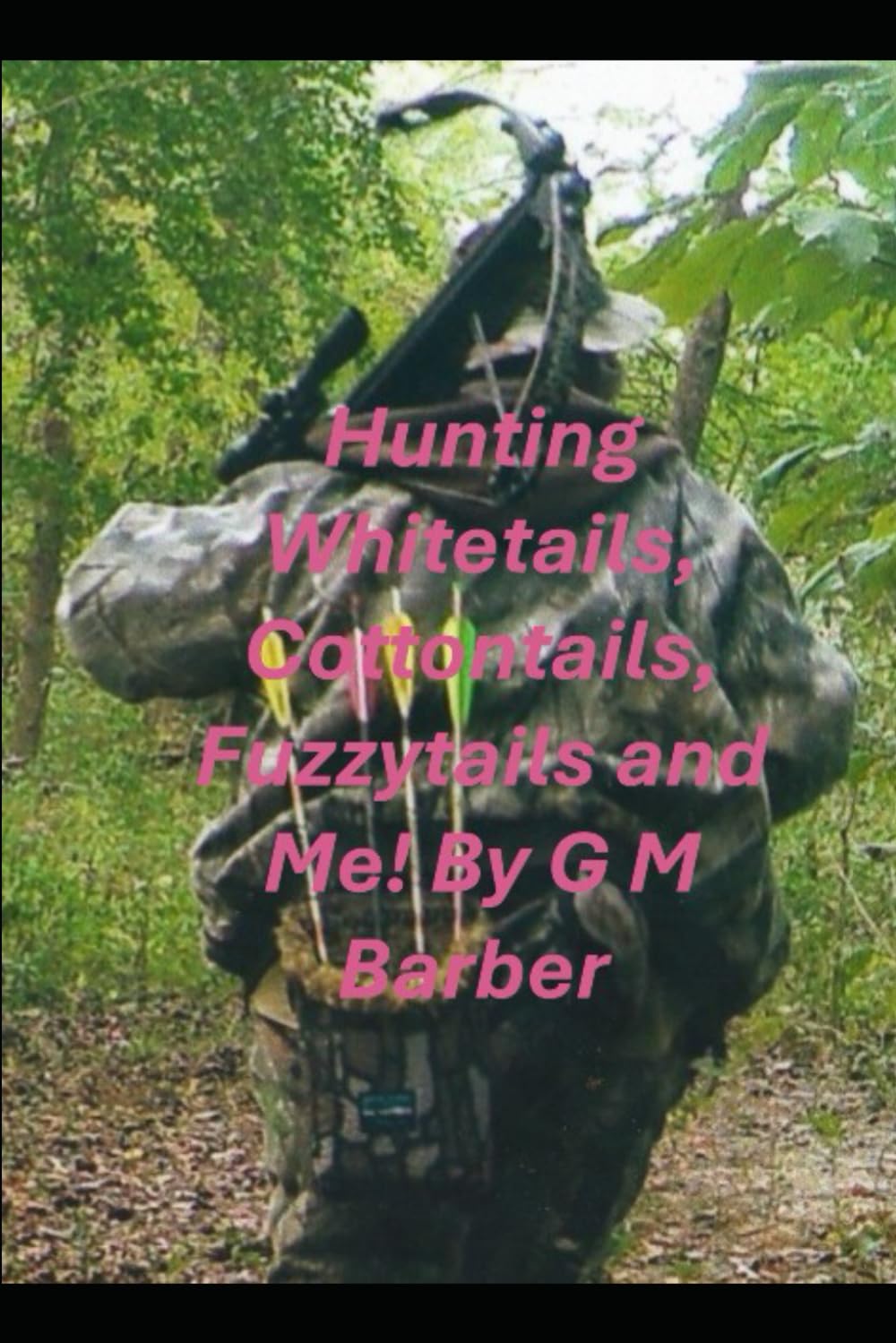 "HUNTING" Whitetails, Fuzzytails, Cottontails and Me!