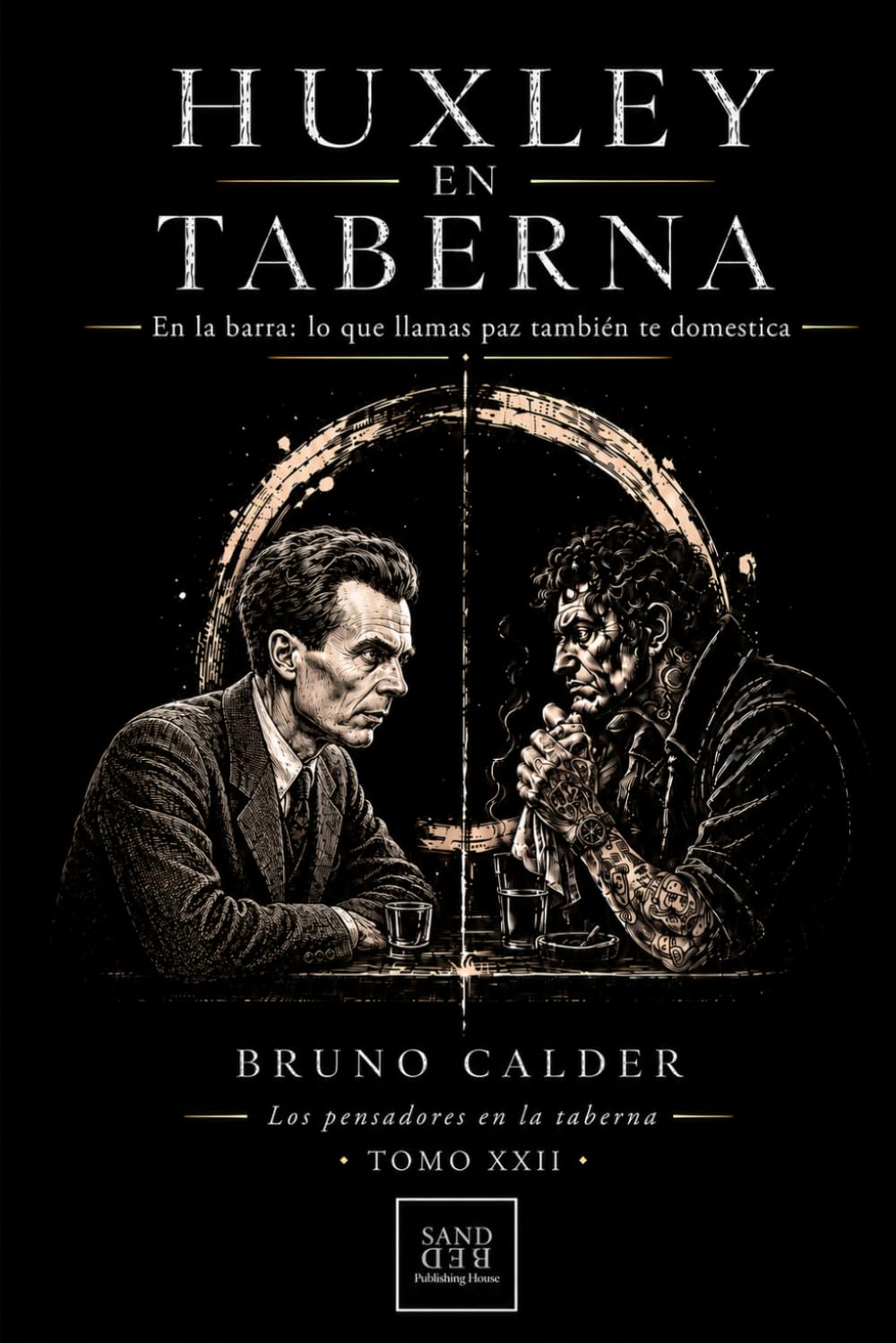 HUXLEY EN TABERNA: En la barra: lo que llamas paz también te domestica (Los Pensadores en la Taberna)