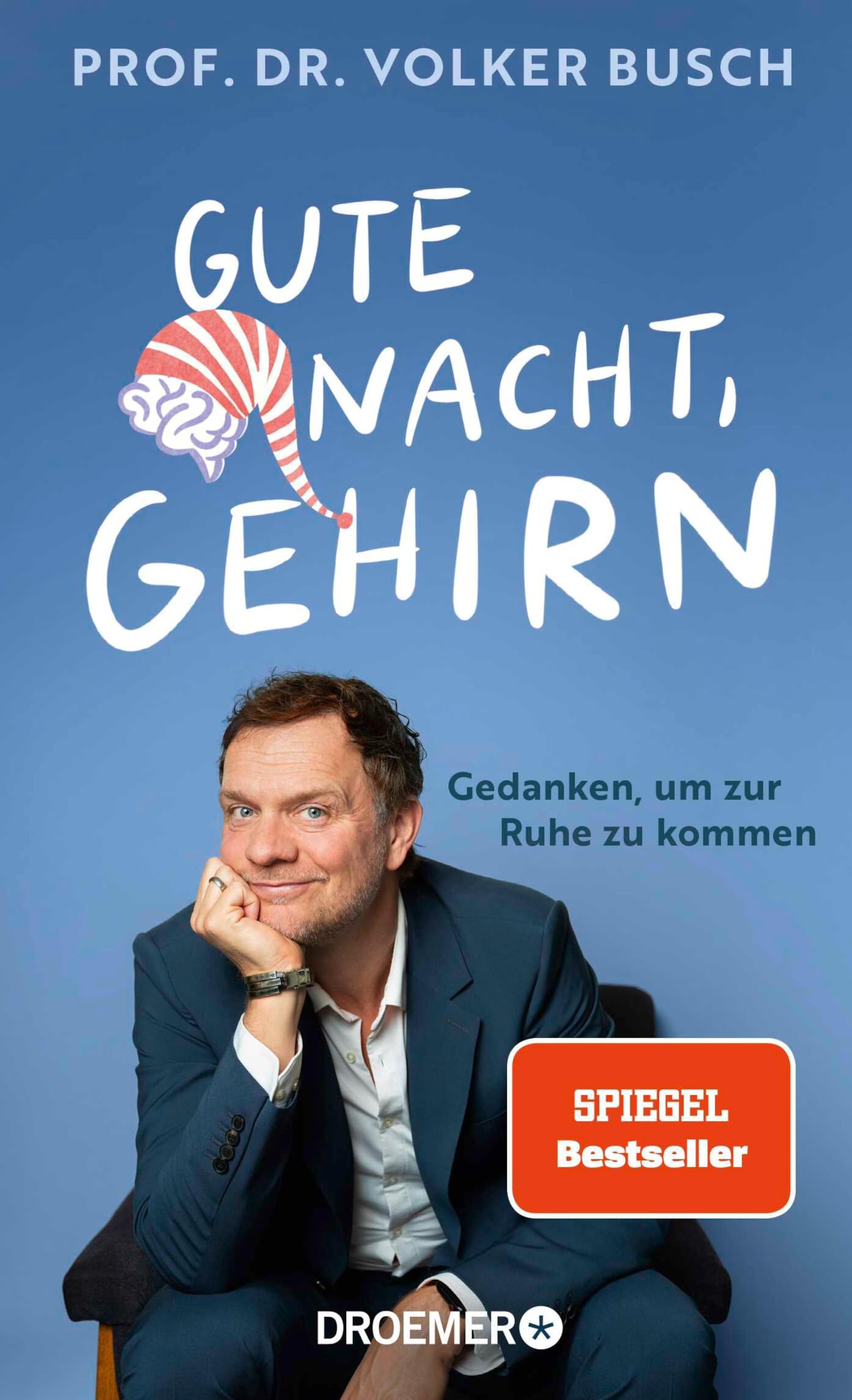 Gute Nacht, Gehirn: Gedanken, um zur Ruhe zu kommen | Vom Autor der SPIEGEL Bestseller 
