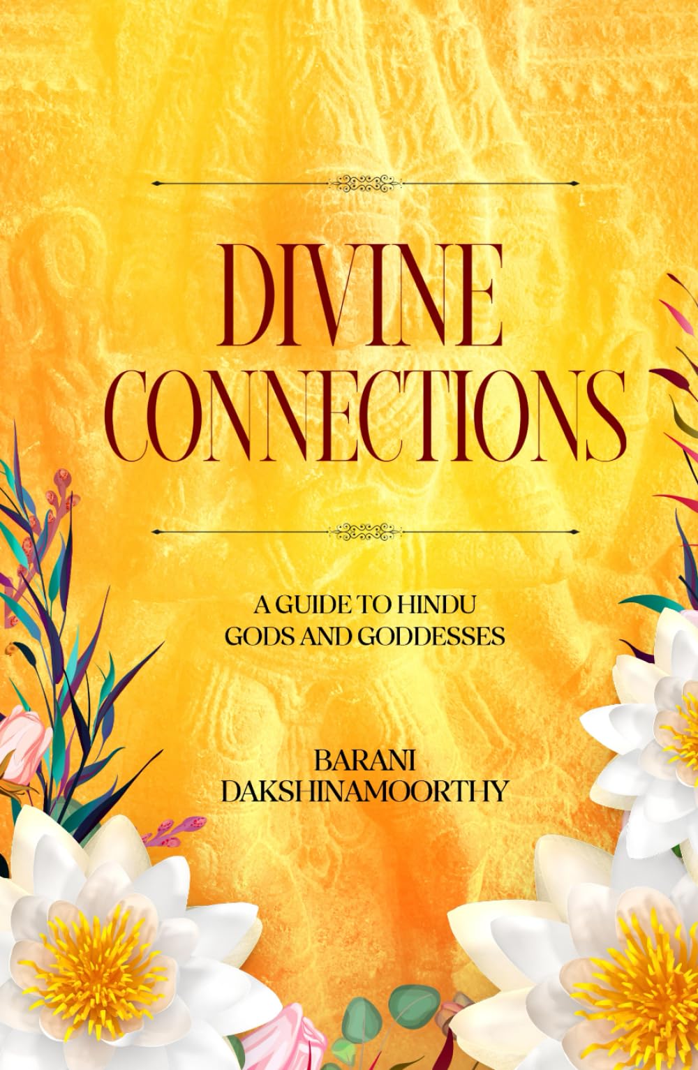 DIVINE CONNECTIONS: A Guide to Hindu Gods and Goddesses