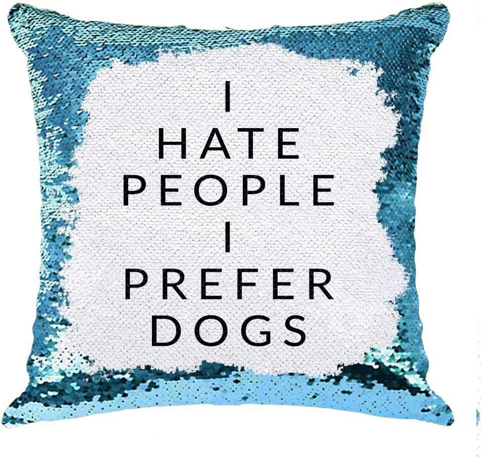I Hate People I Prefer Dogs Sequin Pillow Custom , Creative Gift for Family Birthday Anniversary, Reversible Sequin Cushion Cover, (Silver)