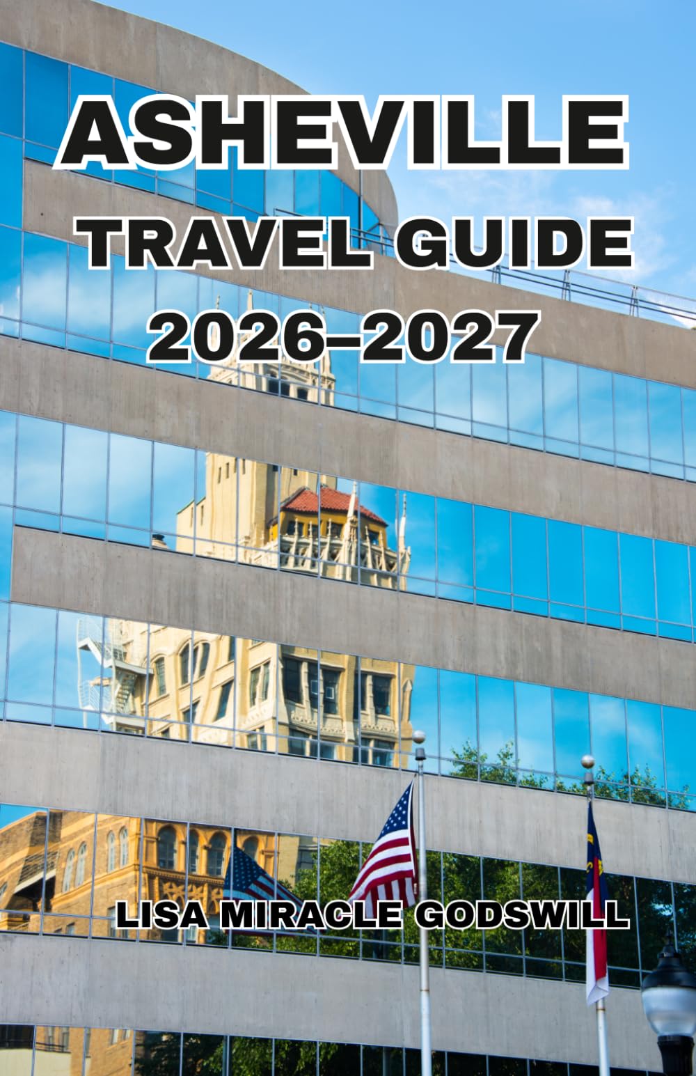 Asheville Travel Guide 2026–2027: The Essential Guide To Biltmore Estate, Blue Ridge Parkway, Hidden Gems, Scenic Drives, Local Food, And Easy Itineraries