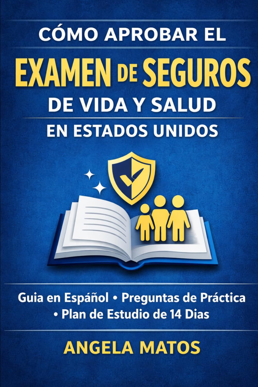 Cómo Aprobar el Examen de Seguros de Vida y Salud en Estados Unidos: Guía en Español con Preguntas de Práctica y Plan de Estudio de 14 Días