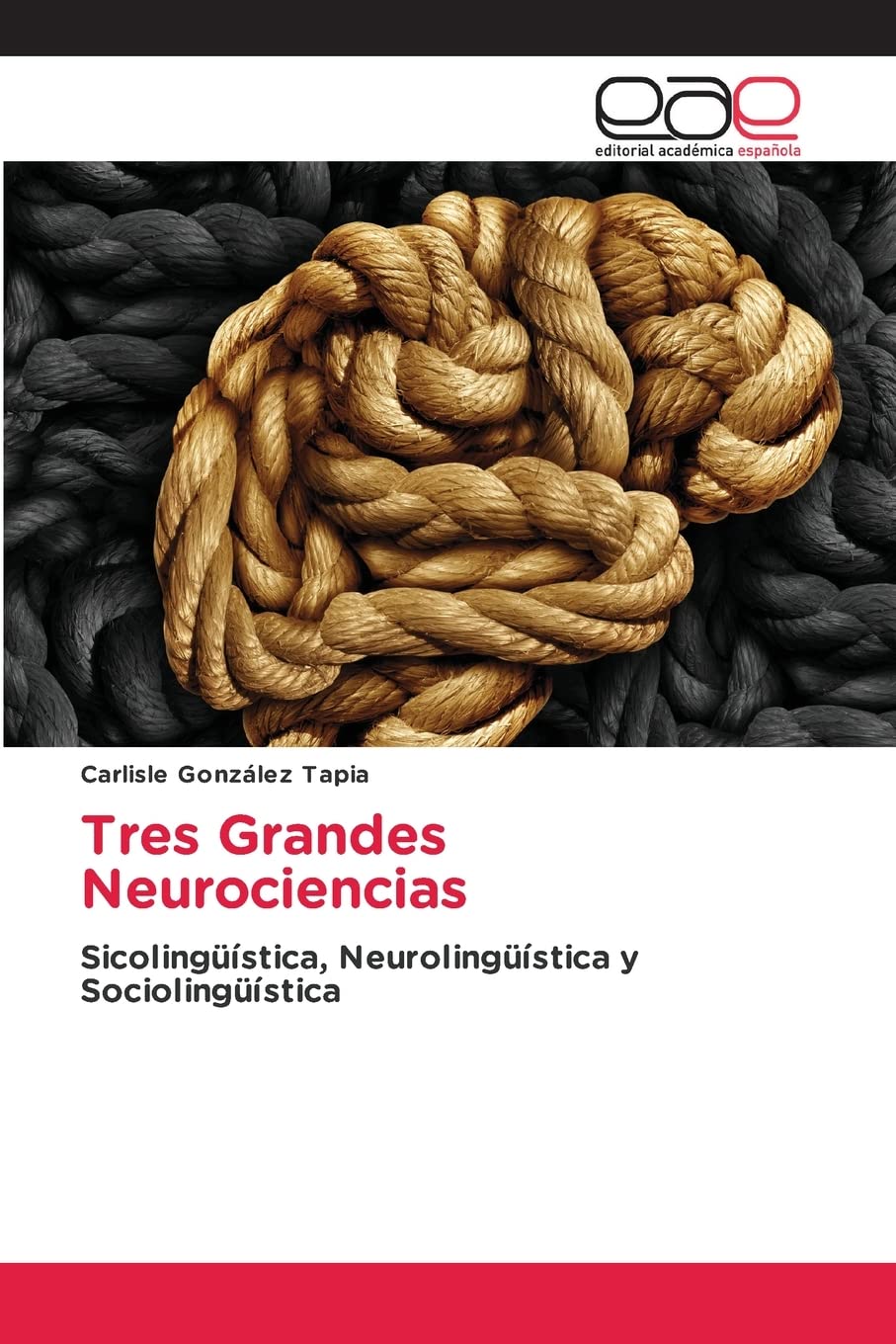 Tres Grandes Neurociencias: Sicolingüística, Neurolingüística y Sociolingüística