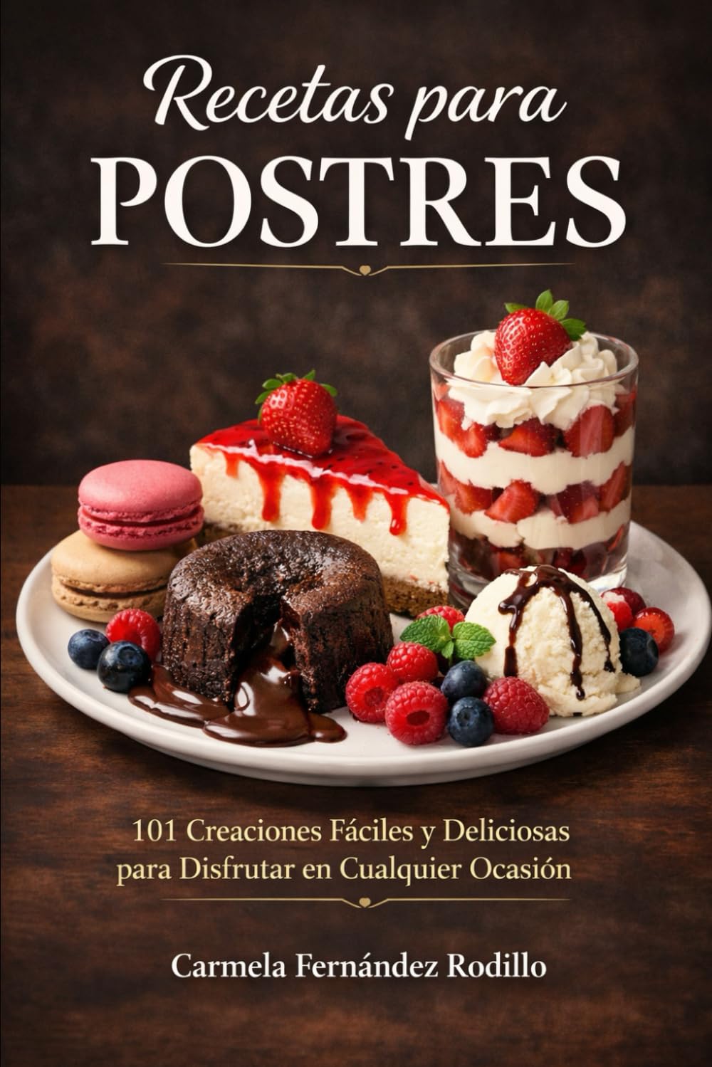 Recetas para Postres: 101 Creaciones Fáciles y Deliciosas para Disfrutar en Cualquier Ocasión (Cocina Fácil en Casa)