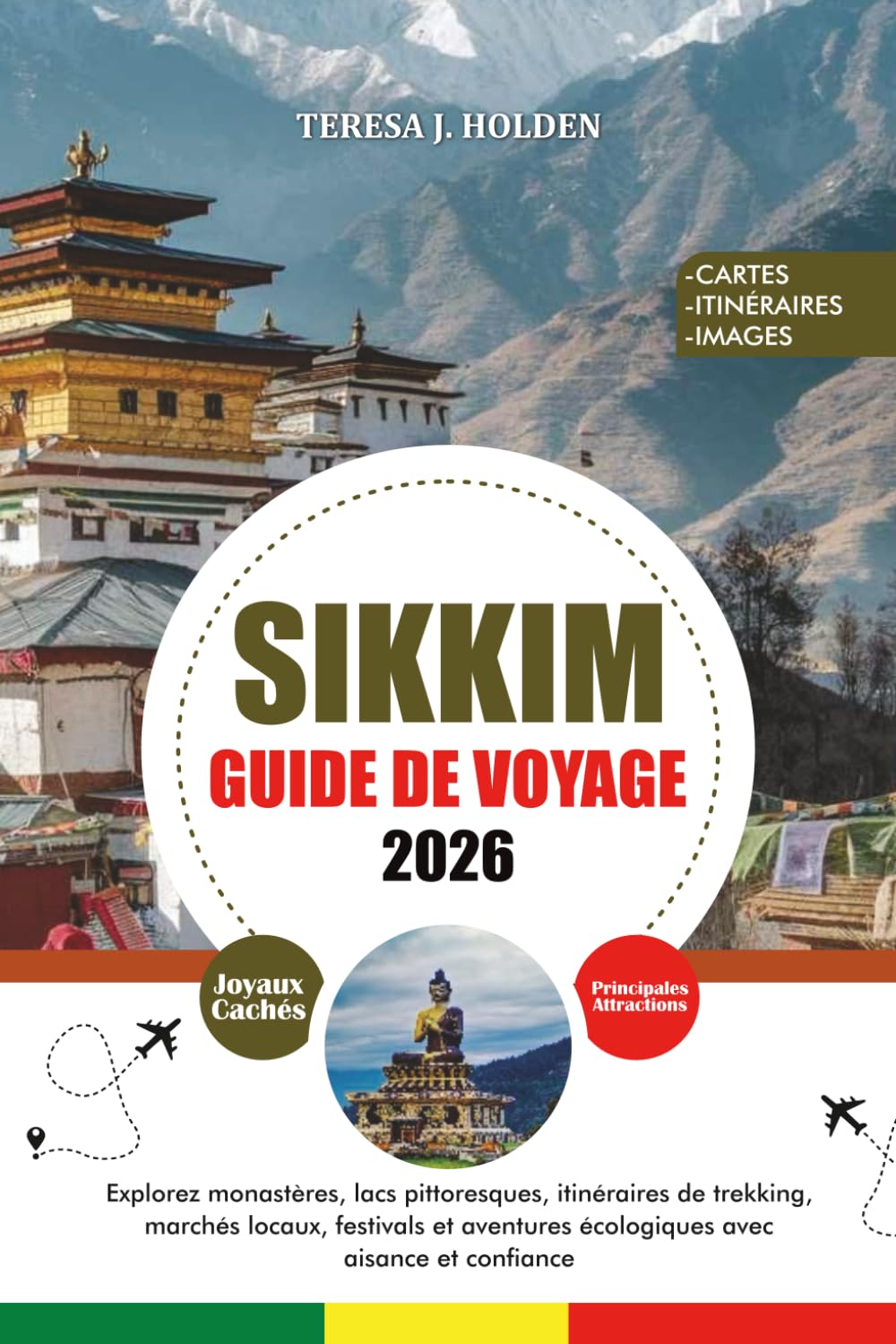 GUIDE DE VOYAGE SIKKIM 2026: Explorez monastères, lacs pittoresques, itinéraires de trekking, marchés locaux, festivals et aventures écologiques avec aisance et confiance