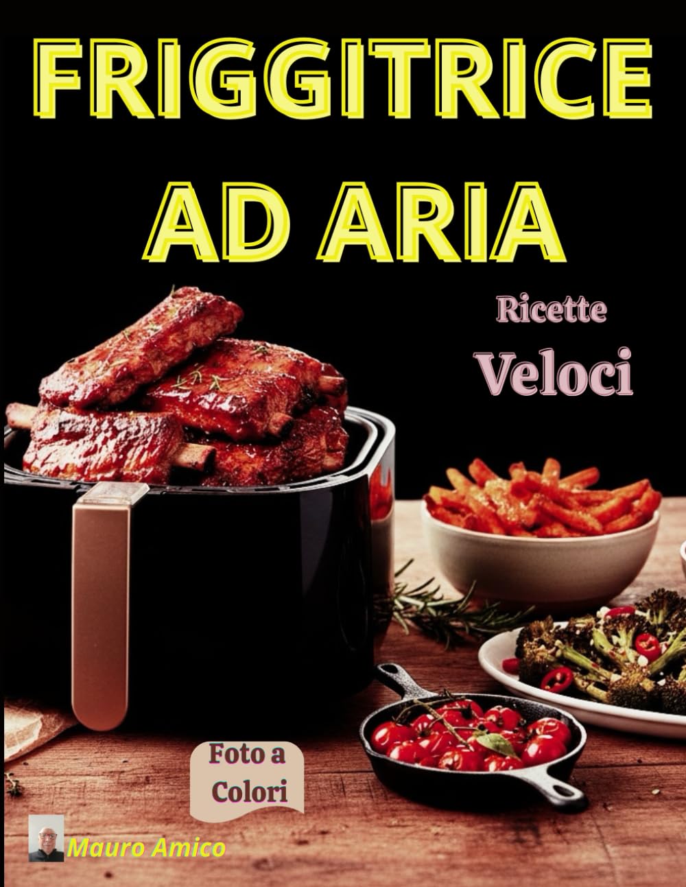 FRIGGITRICE AD ARIA: 100 ricette, facili e veloci per una cucina sana