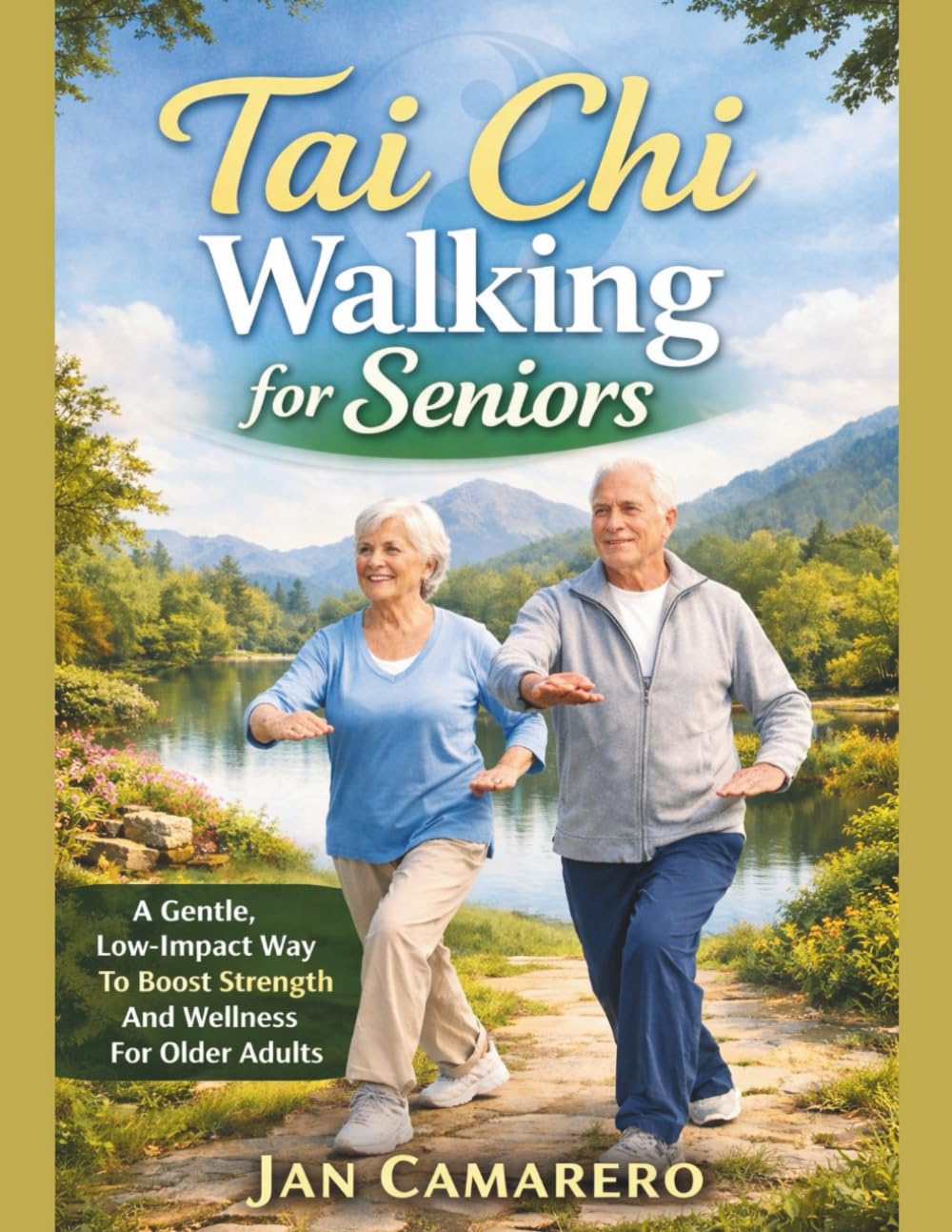 TAI CHI WALKING FOR SENIORS: A Gentle, Low-Impact Way To Boost Strength And Wellness For Older Adults