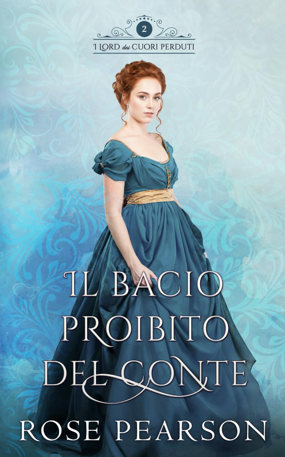 Il bacio proibito del Conte: Un romanzo storico d’amore (I Lord dai cuori perduti)