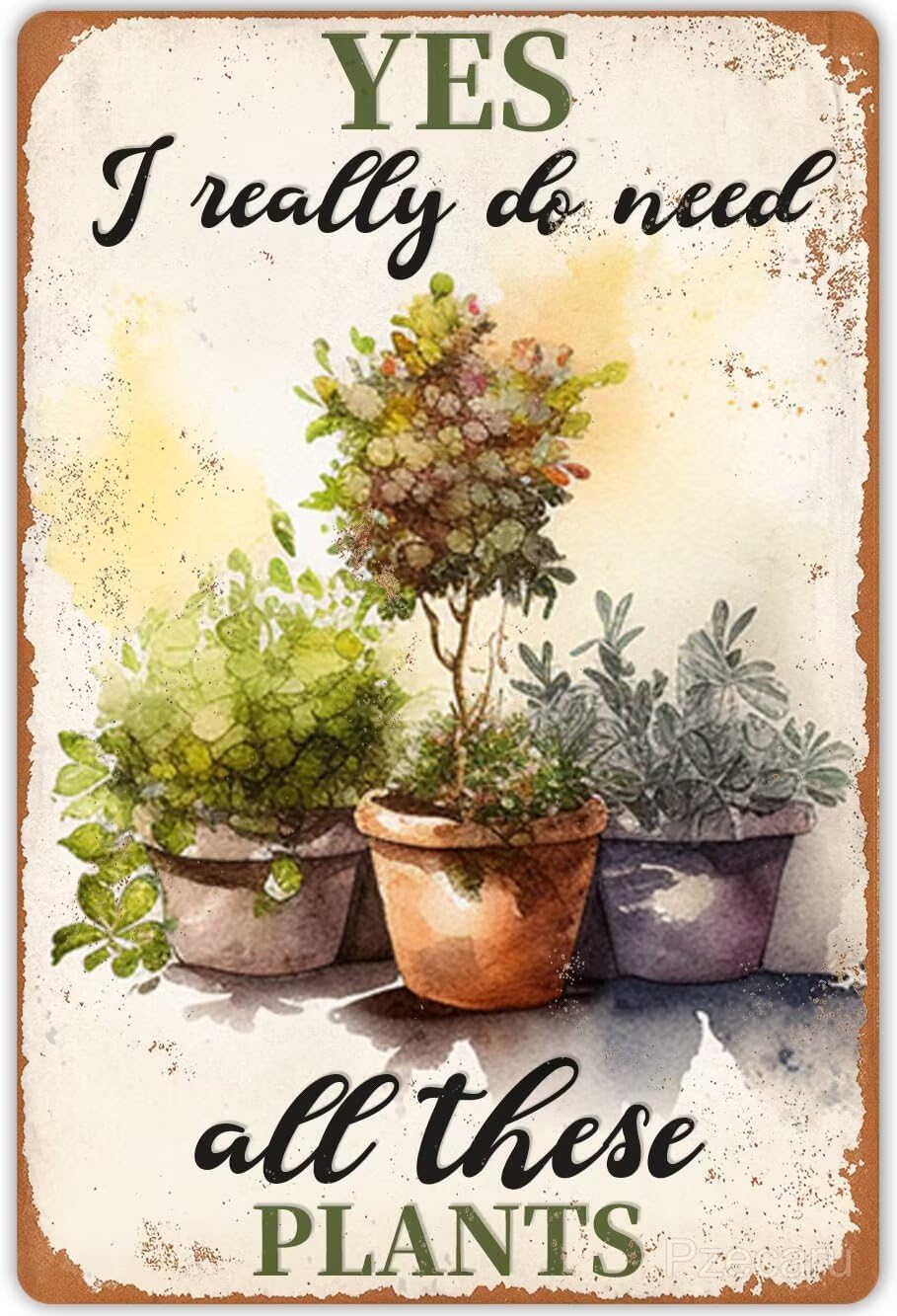 Vintage Plants Tin Sign Yes I Really Do Need All These Plants Metal Poster Retro Plaque Wall Decor Gift For Garden Men Cave Garage Classroom Library Living Room Cinema 16x24 Inch