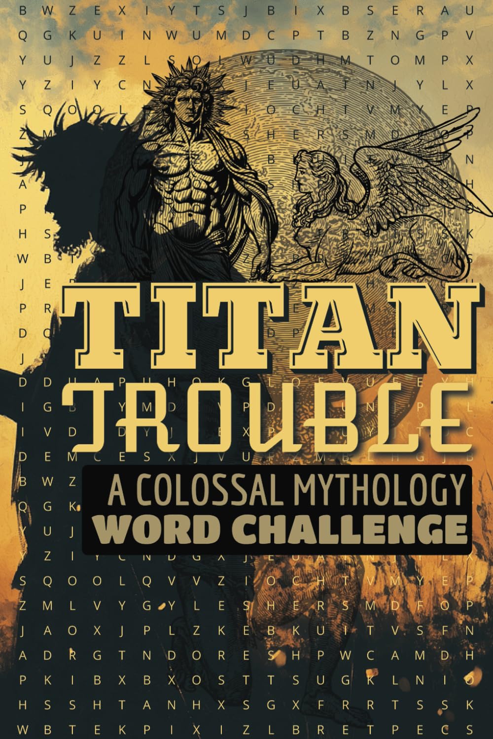 Titan Trouble A Colossal Mythology Word Challenge: A Legendary Puzzle Quest Through Ancient Mythology