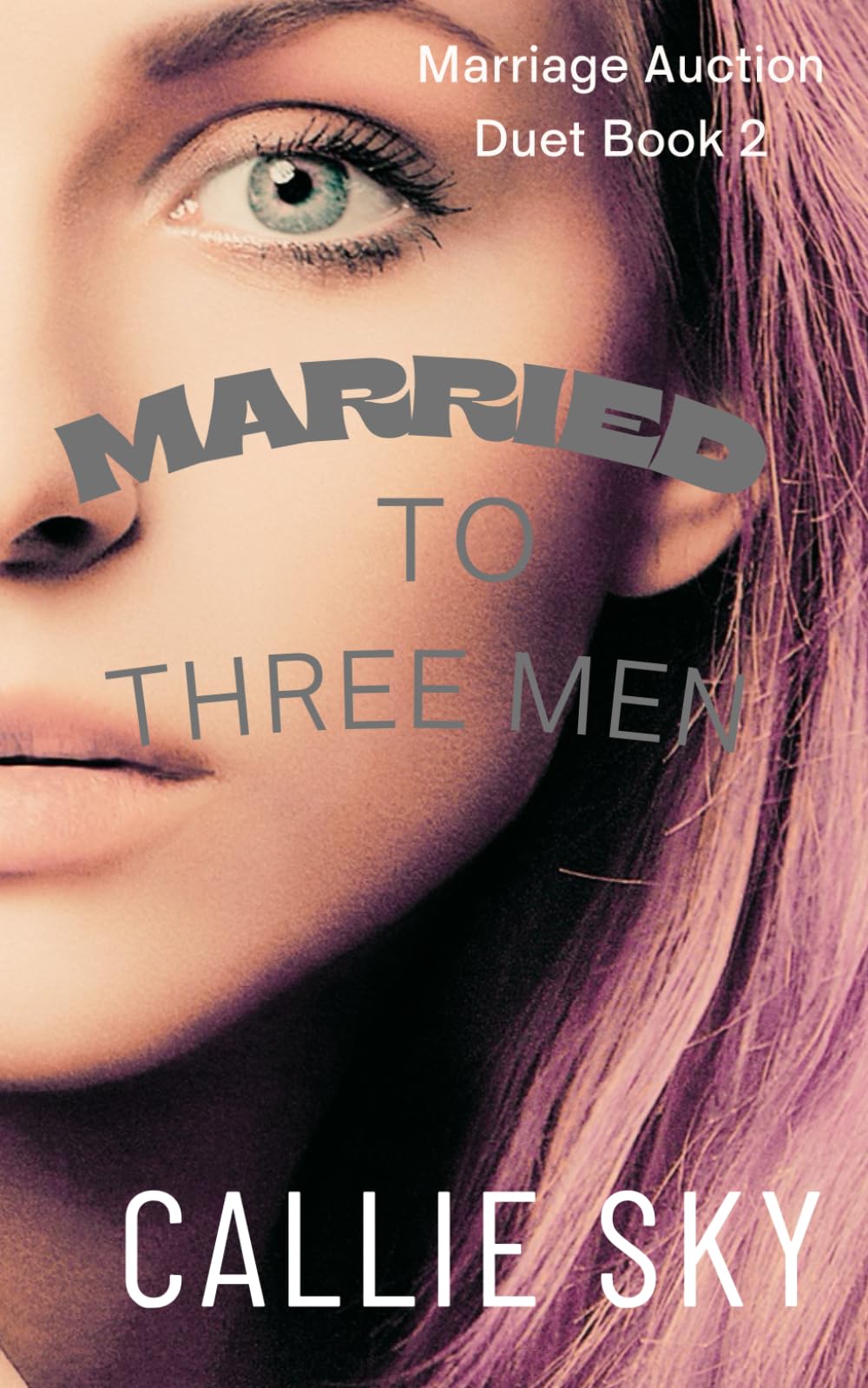 Married To Three Men: Marriage Auction Duet Book 2