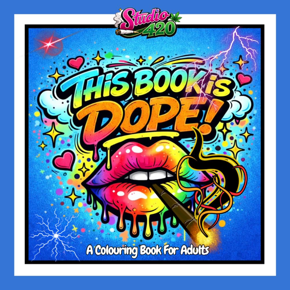 This book is dope: A Chill Cannabis-Inspired Colouring Book for Relaxation, Creativity & Good Vibes
