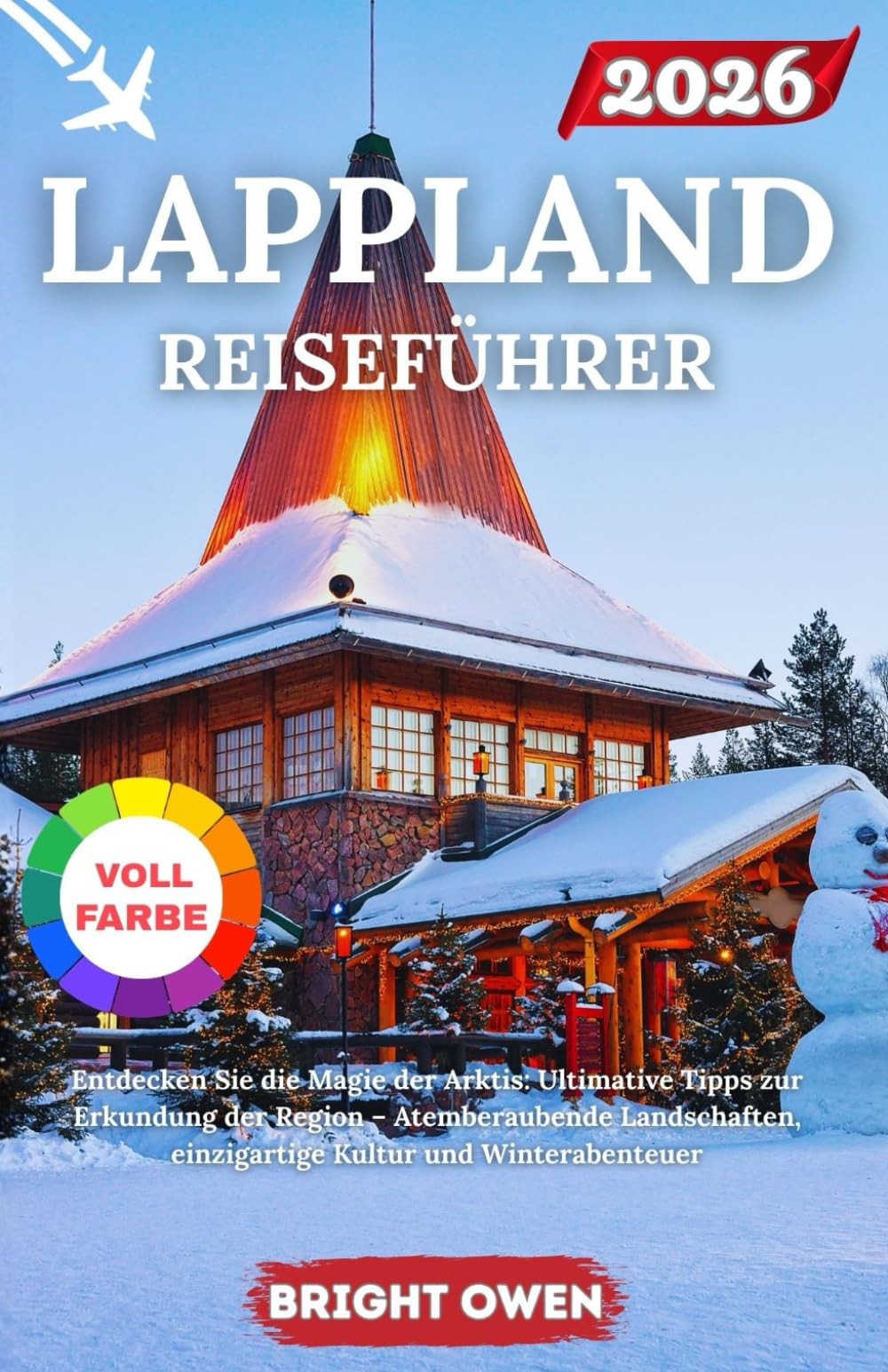 LAPPLAND Reiseführer 2026: „Entdecken Sie die Magie der Arktis: Ultimative Tipps zur Erkundung der Region – Atemberaubende Landschaften, einzigartige Kultur und Winterabenteuer“