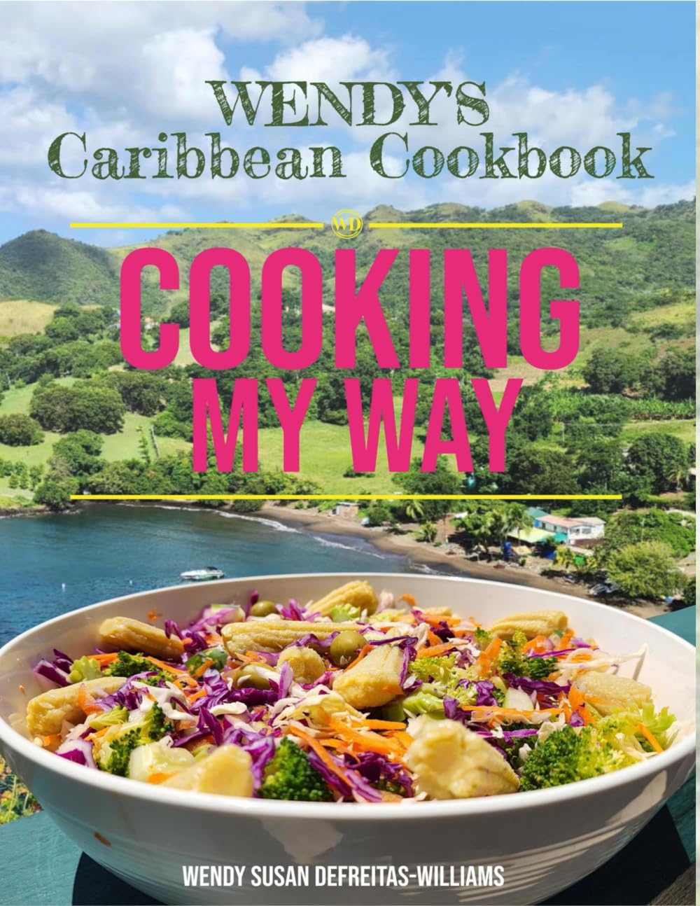 Wendy's Caribbean Cookbook: Cooking My Way
