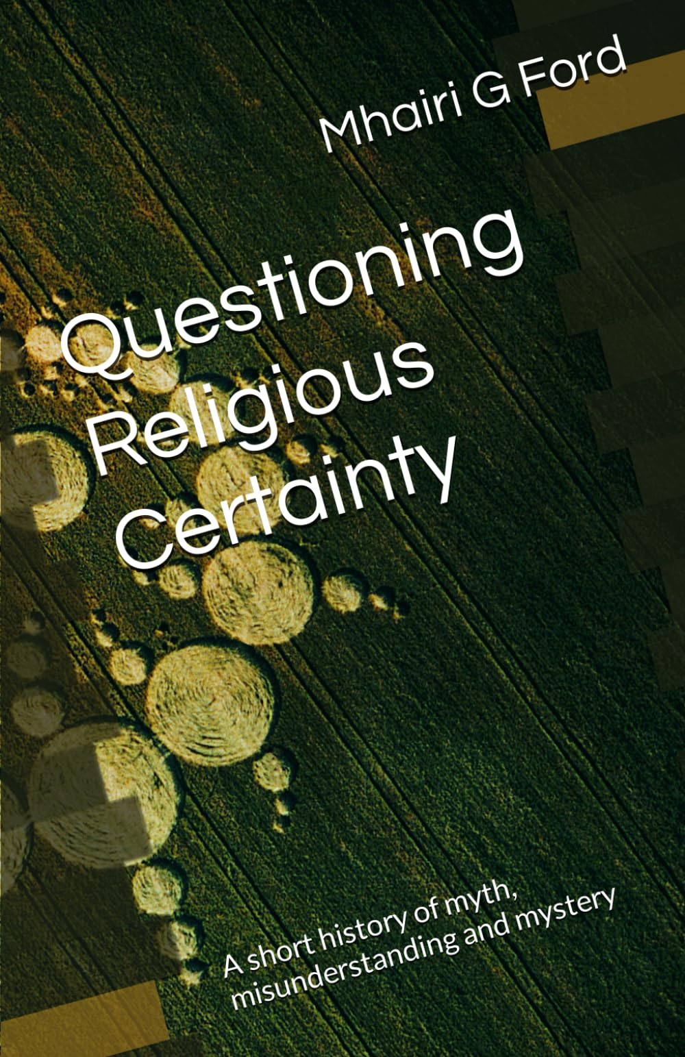 Questioning Religious Certainty: A short history of myth, misunderstanding and mystery
