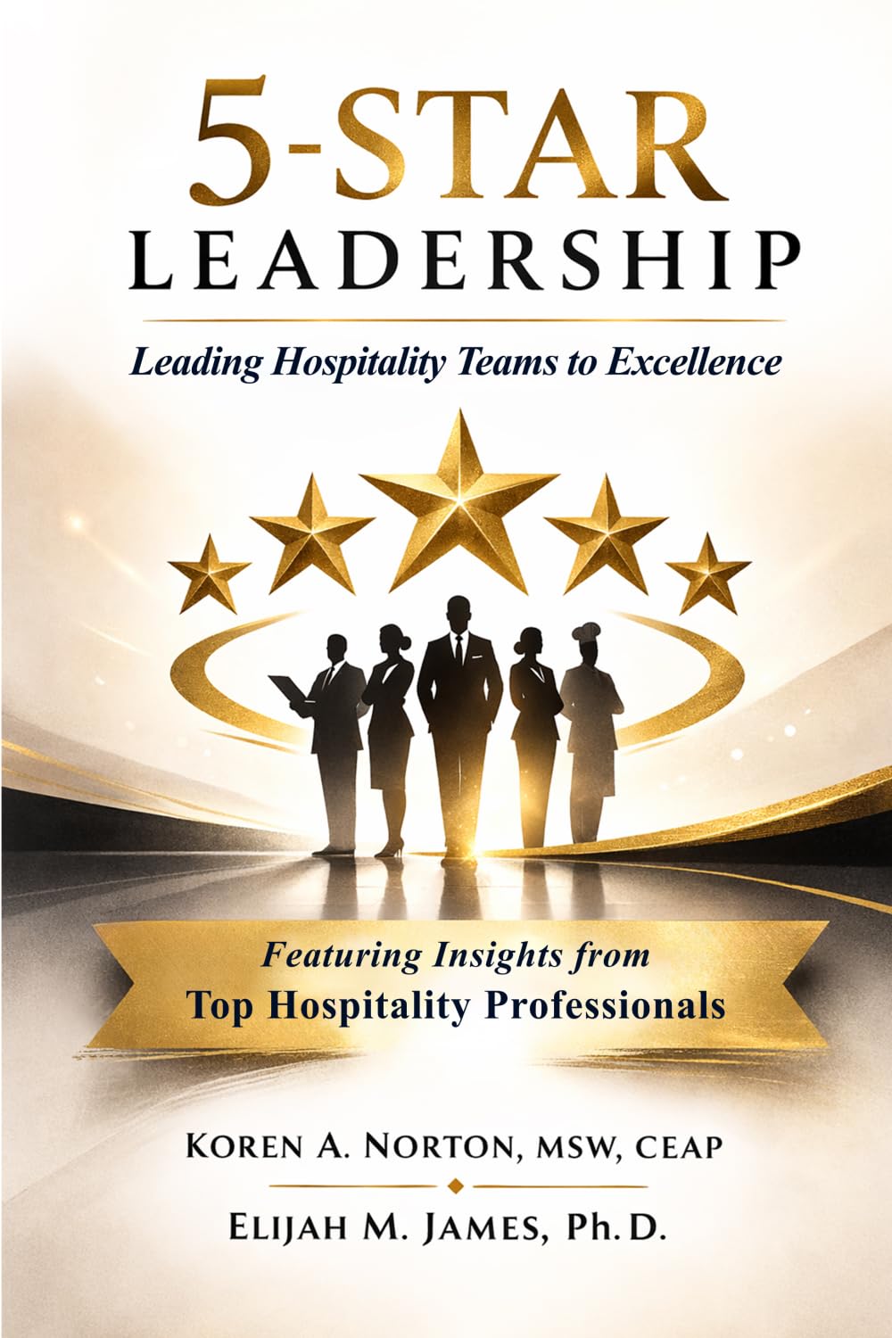5-STAR LEADERSHIP: Leading Hospitality Teams to Excellence