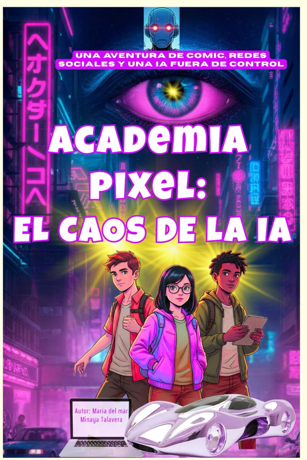 ACADEMIA PIXEL: EL CAOS DE LA IA: Una aventura juvenil de ciencia ficción y tecnología.