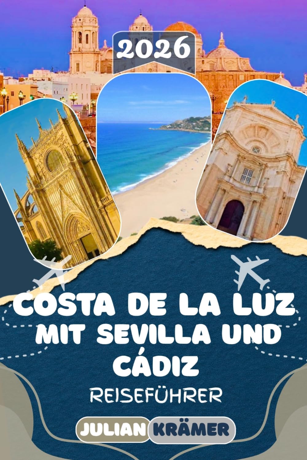 COSTA DE LA LUZ REISEFÜHRER 2026: Mit Sevilla und Cádiz – Sehenswürdigkeiten, Geheimtipps, Kultur, Essen, Museen, und praktische Reisetipps für unvergessliche Erlebnisse