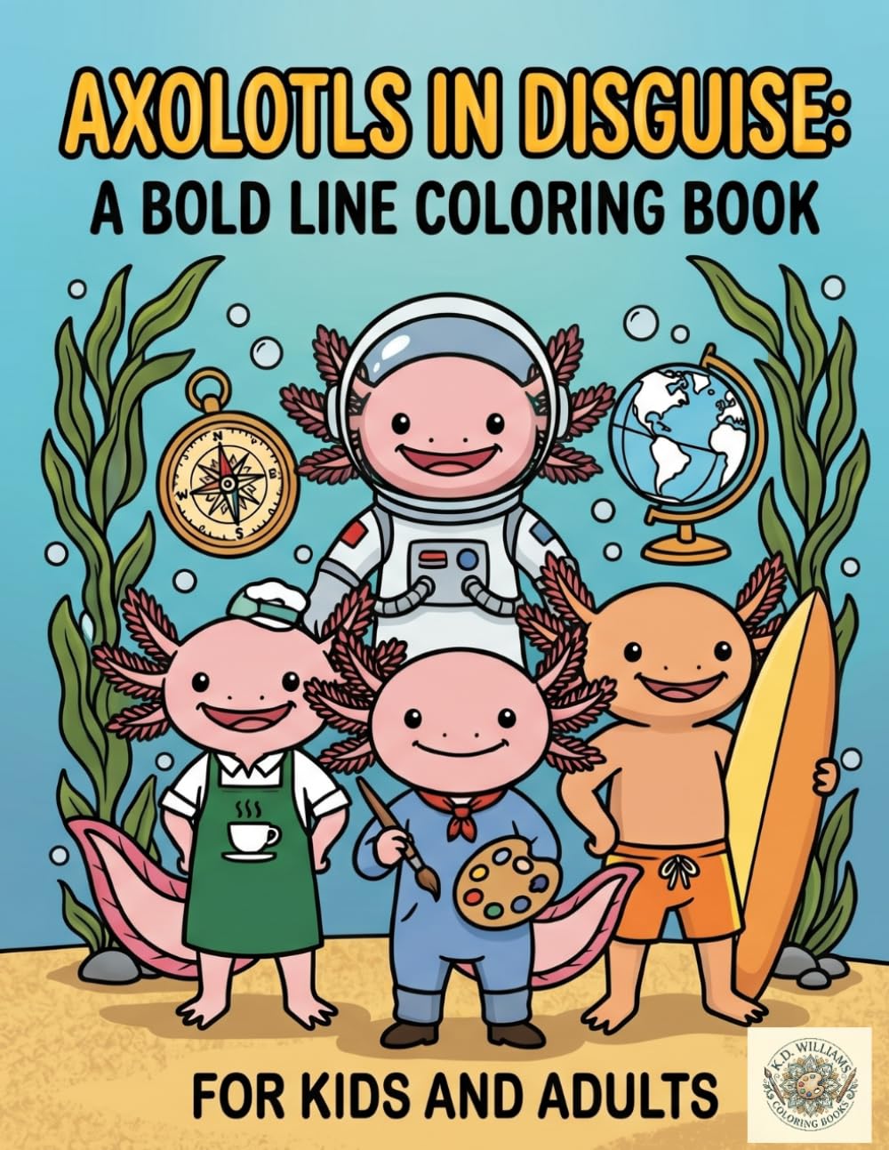 Axolotls in Disguise: A Bold Line Coloring Book for Kids and Adults
