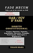 OAB / FGV 2ª FASE – EXAMES ANTERIORES – VADE MECUM – DIREITO CONSTITUCIONAL (EXAMES ANTERIORES - OAB 2ª FASE - DIREITO CONSTITUCIONAL)