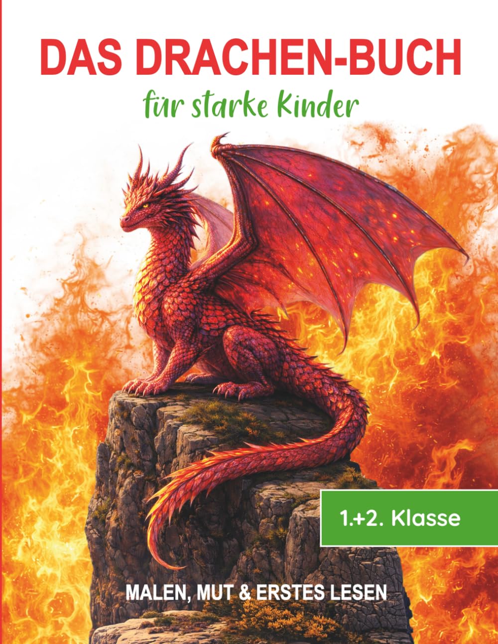 Das Drachen-Buch für starke Kinder - Malen, Mut & erstes Lesen: Für die 1. und 2. Klasse: Lese- und-Malbuch: Ideal zur Einschulung, Schulanfang oder als Geschenkidee für Drachen-Fans