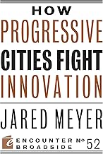 How Progressive Cities Fight Innovation (Encounter Broadsides, 52)