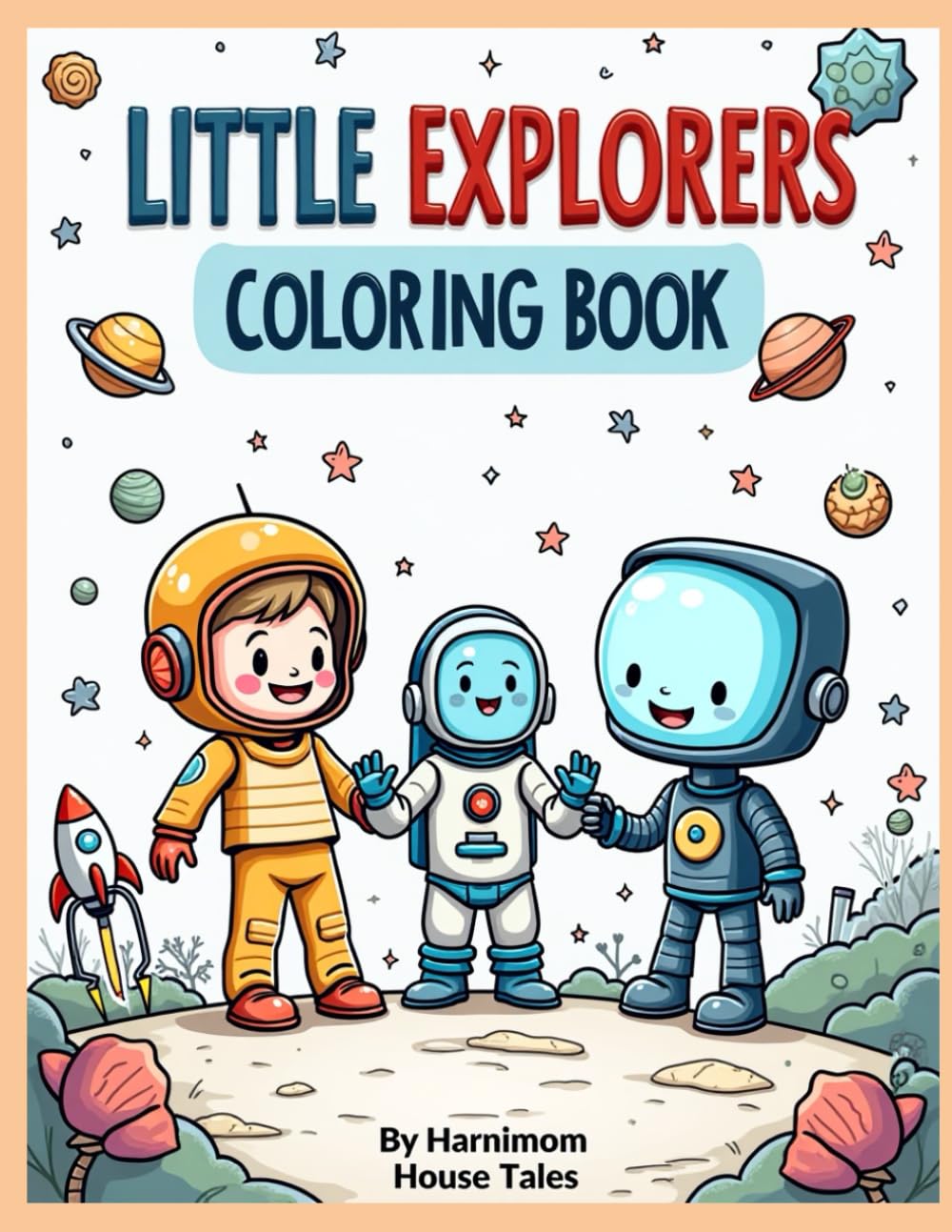Little Explorers Coloring Book (Fantasy & Imagination Coloring Series (Ages 4–8))
