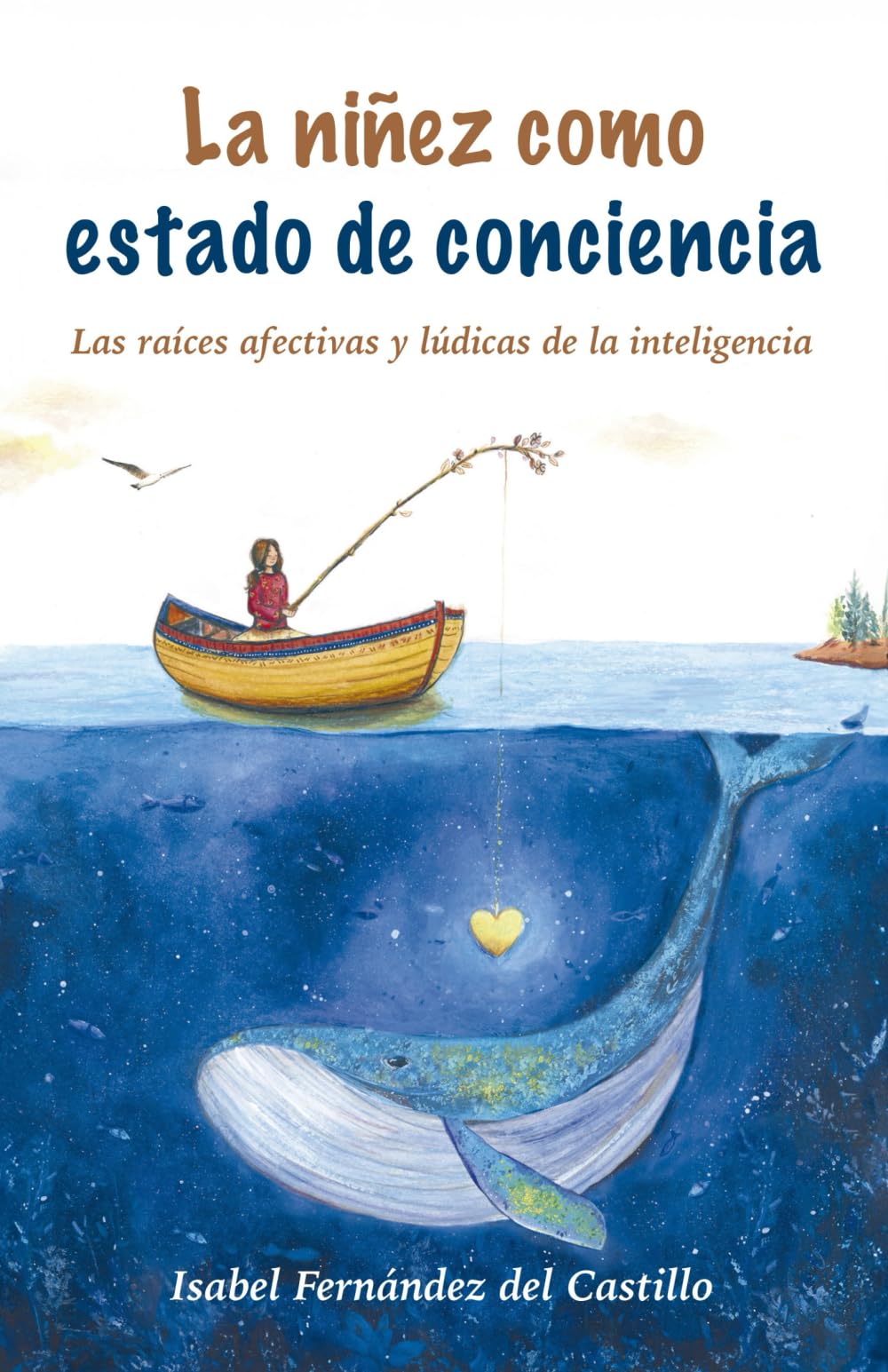LA NIÑEZ COMO ESTADO DE CONCIENCIA: Las raíces afectivas y lúdicas de la inteligencia (Spanish Edition)