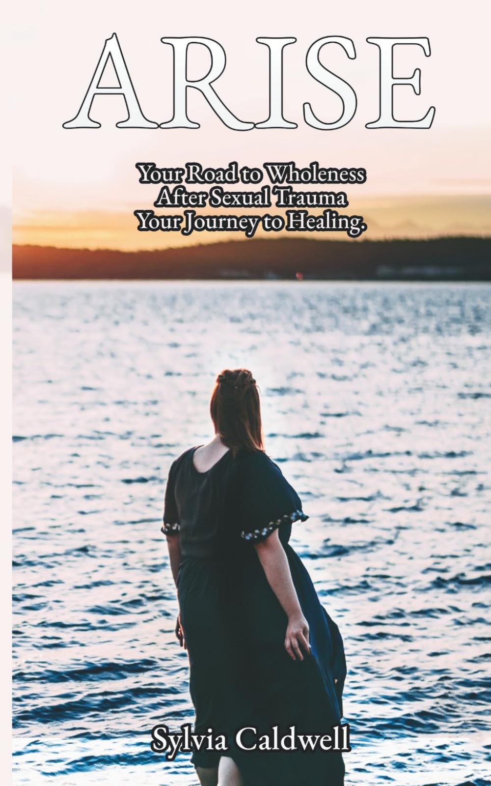 Arise: Your Road to Wholeness After Sexual Trauma: Your Healing Journey