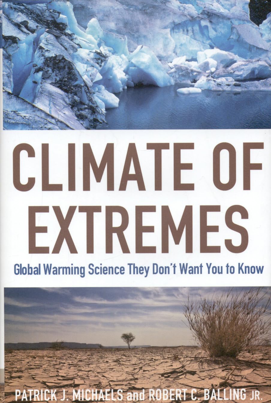 Climate of Extremes: Global Warming Science They Don't Want You to Know