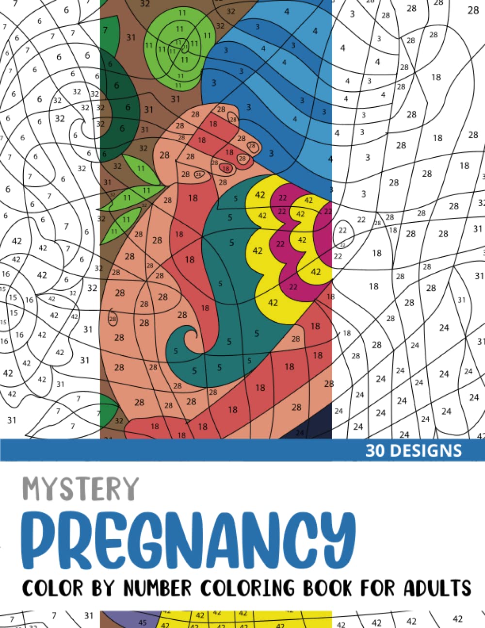 Mystery Pregnancy Color By Number Coloring Book for Adults: 30 Unique Adult Coloring Mystery Puzzle Designs (Mystery Color By Number Books for Adults)