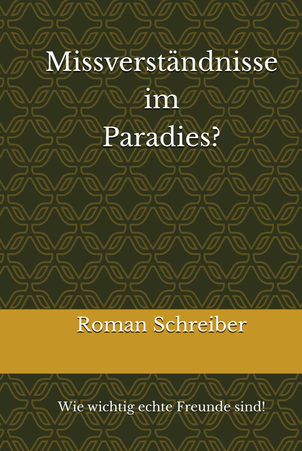 Missverständnisse im Paradies?: Wie wichtig echte Freunde sind!