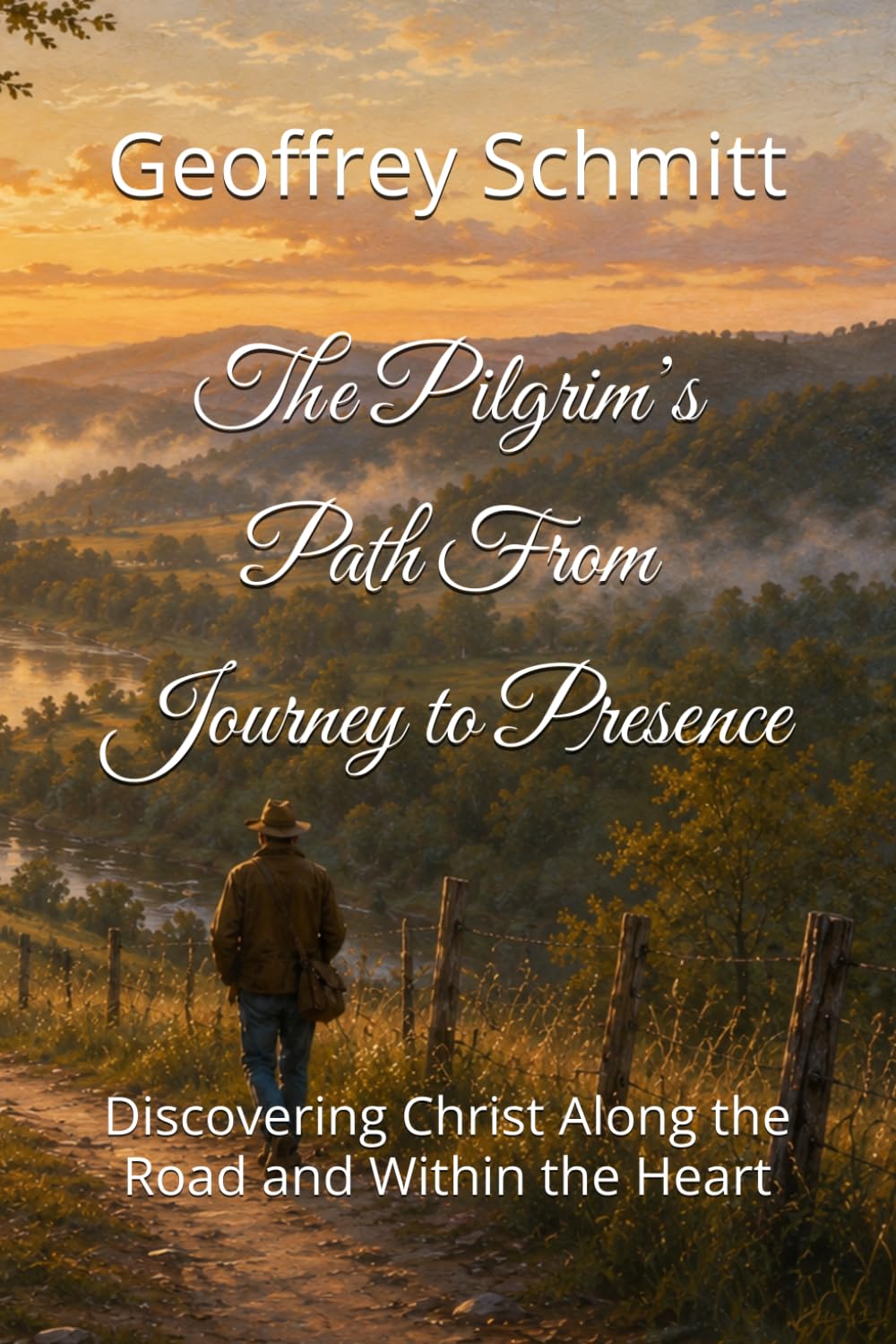 The Pilgrim’s Path From Journey to Presence: Discovering Christ Along the Road and Within the Heart