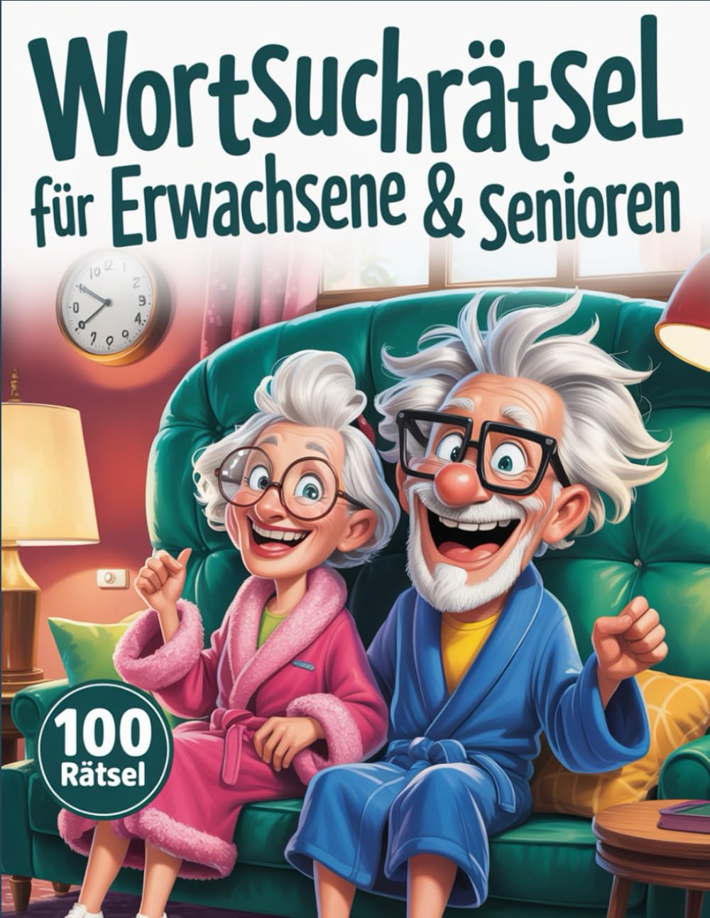 Wortsuchrätsel für Erwachsene & Senioren: 100 Suchrätsel im Großdruck – Entspannendes Gehirn- und Gedächtnistraining