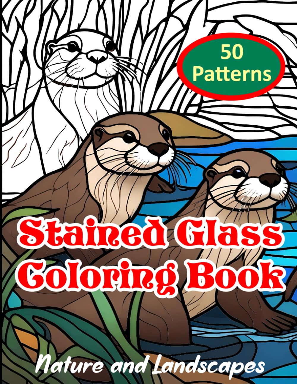 Stained Glass Coloring Book for Adults: 50 Simple Nature and Landscape Patterns Aiding Relaxation and Mindfulness Stained Glass Coloring Book for Adults: 50 Simple Nature and Landscape Patterns Aiding Relaxation and Mindfulness