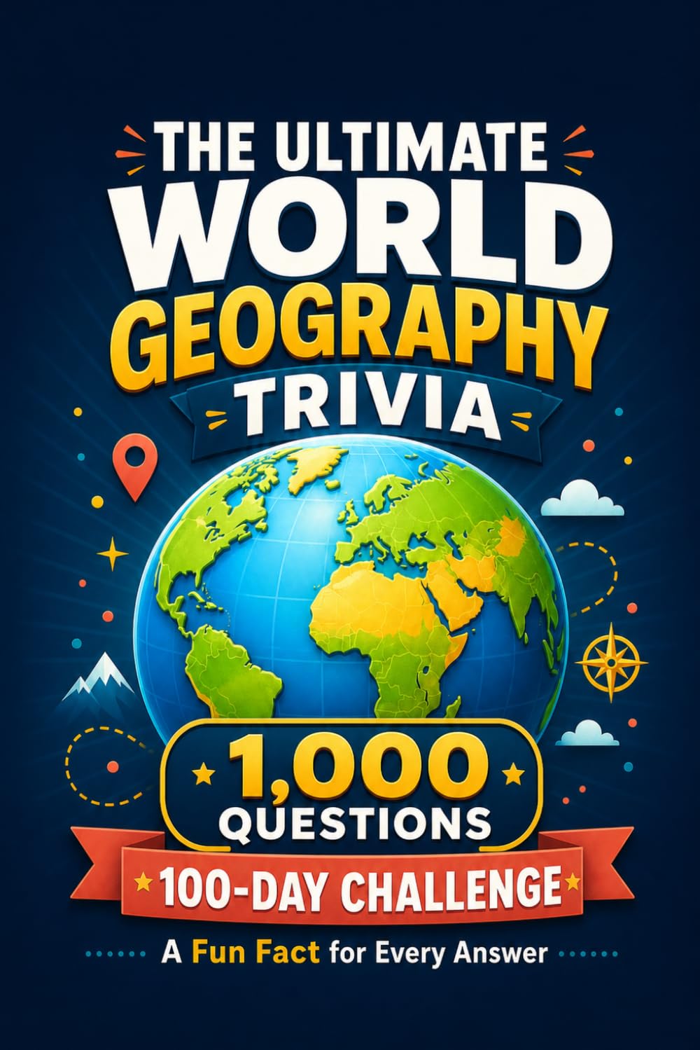 The Ultimate World Geography Trivia: A World Geography Quiz Book: 1,000 Questions and Answers on Countries, Capitals, Flags and Landmarks for Kids, ... & White Edition) (The Ultimate Trivia Series)