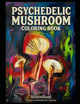 Psychedelic Mushroom Coloring Book 30 Pages of Mindful Art Therapy for Adults