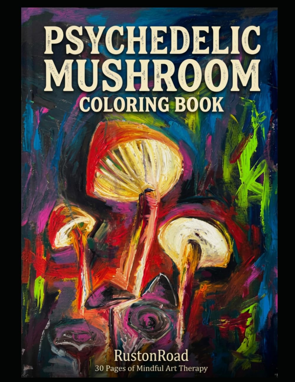 Psychedelic Mushroom Coloring Book: 30 Pages of Mindful Art Therapy for Adults