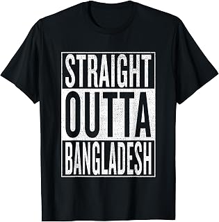 Straight Outta Bangladesh Great Travel & Gift Idea T-Shirt T-Shirt