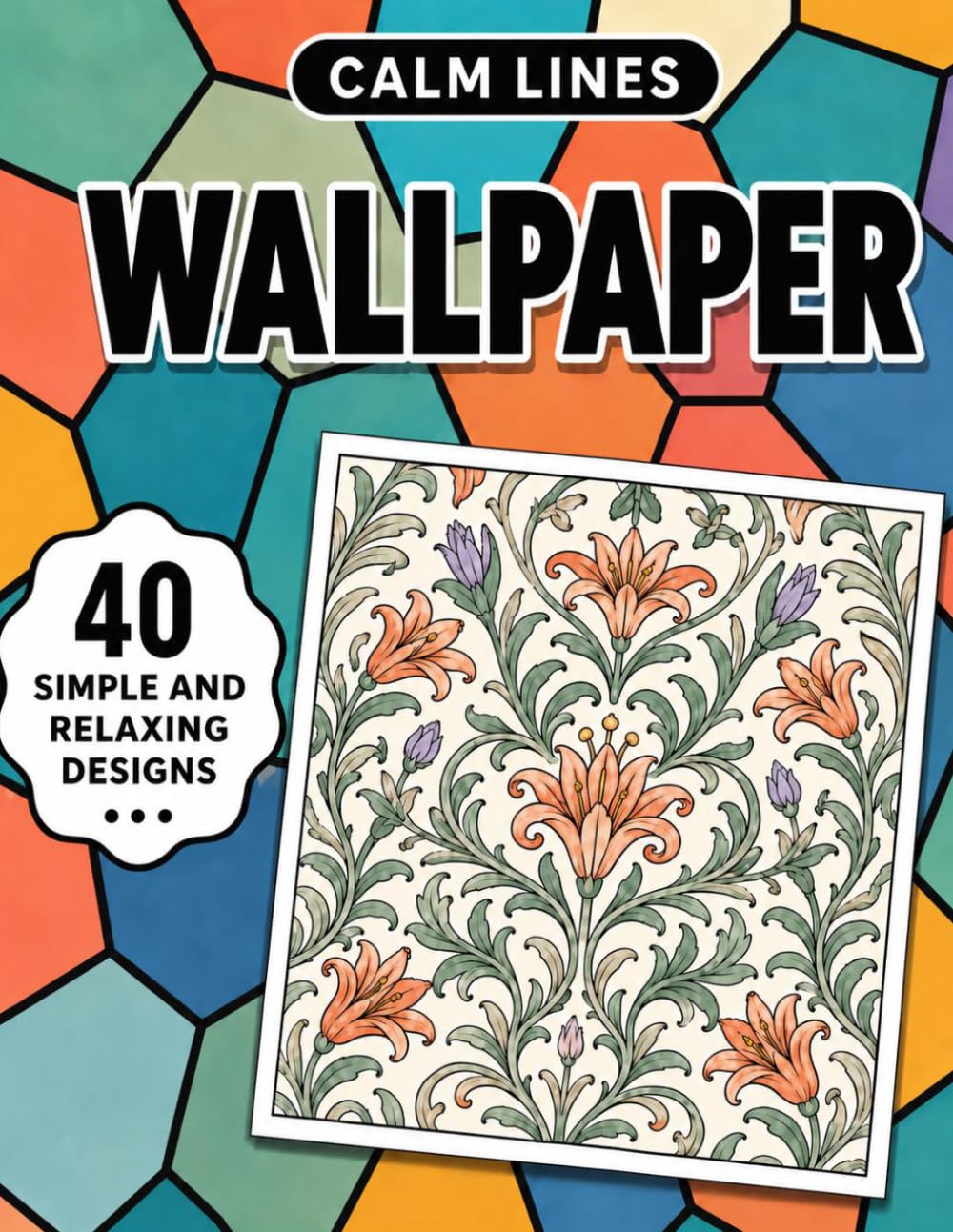 Calm Lines: Wallpaper: A Relaxing Coloring Book for Teens and Adults with 40 Modern Minimal Wallpaper Pattern Designs