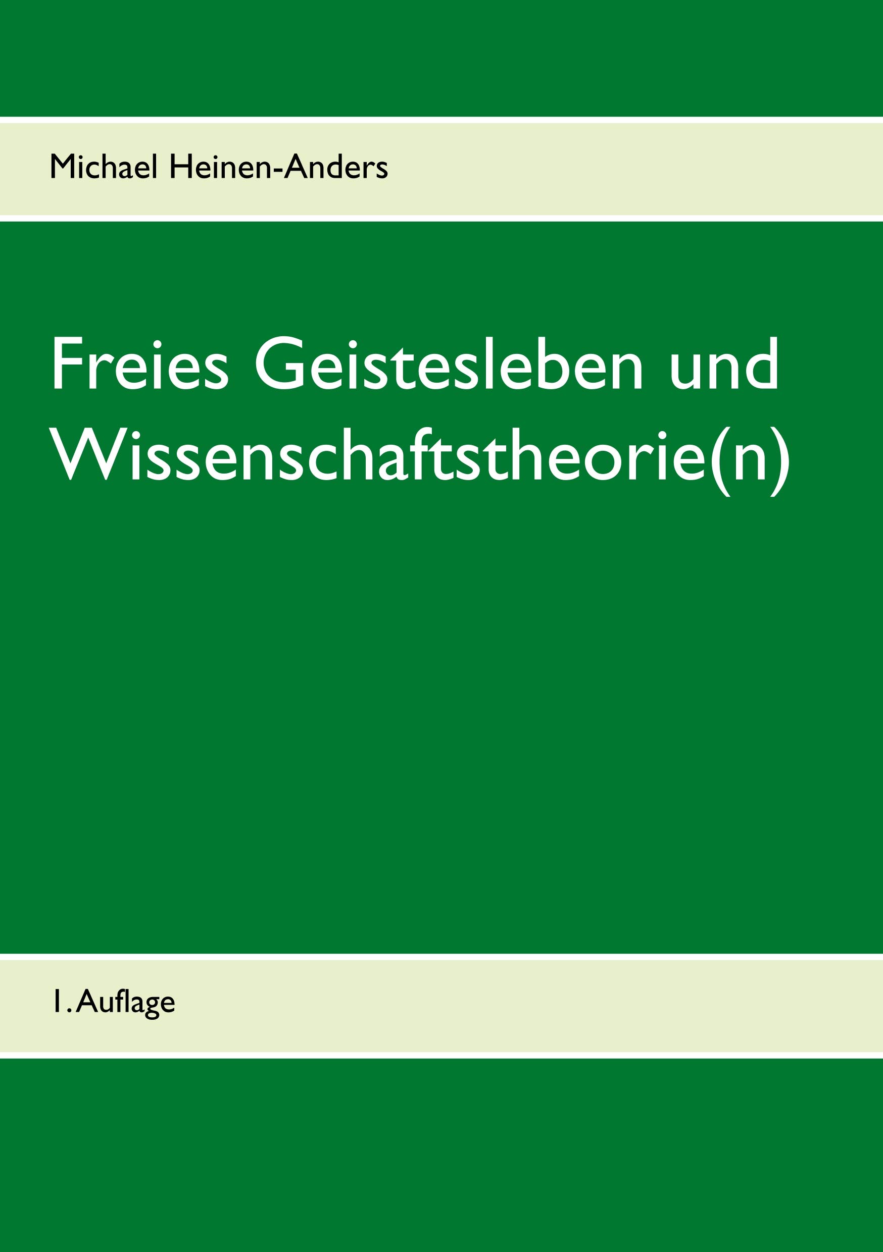 Michael Heinen-AndersFreies Geistesleben und Wissenschaftstheorie(n): 1. Auflage (German Edition)