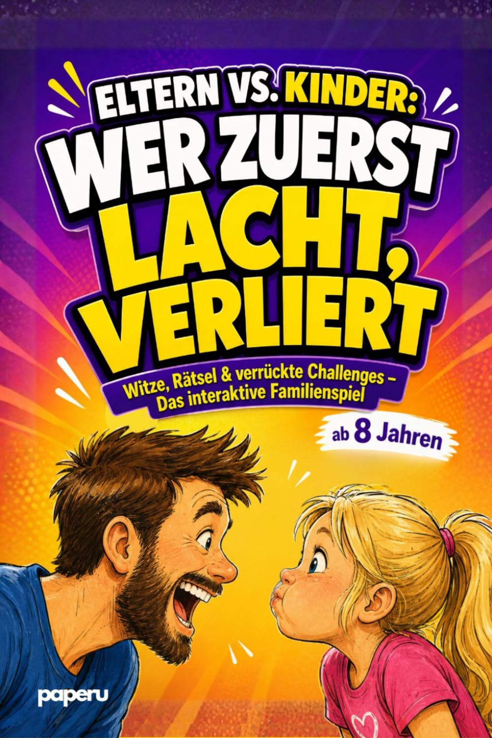 Eltern vs. Kinder: Wer zuerst lacht, verliert! Witze, Rätsel & verrückte Challenges – Das interaktive Familienspiel | ab 8 Jahren